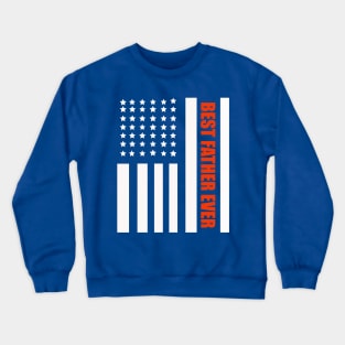 Best Father Ever American Flag Father 's Day Gift Crewneck Sweatshirt